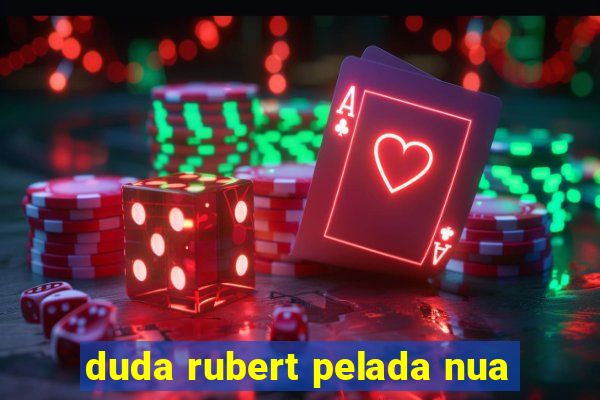 duda rubert pelada nua